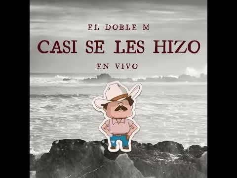 Casi se les hizo-EL DOBLE M (en vivo)