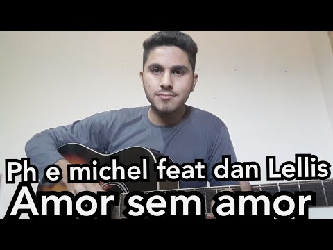 amor sem amor - ph e michel feat dan Lellis (cover izaque lima)