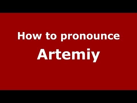 How to pronounce Artemiy (Russian/Russia) - PronounceNames.com