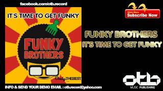 Funky Brothers - It's Time to Get Funky