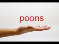How To Pronounce Poons American English