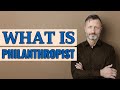 Philanthropist | Definition of philanthropist 📖 📖