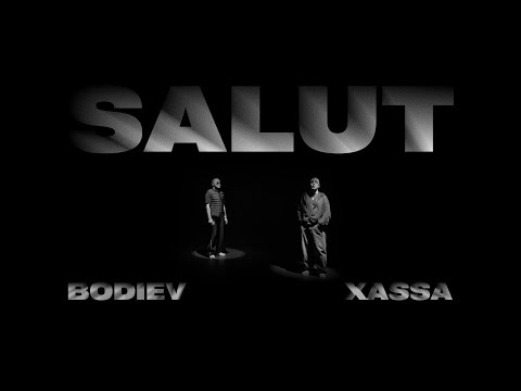 BODIEV, Xassa - Salut (Mood Video)