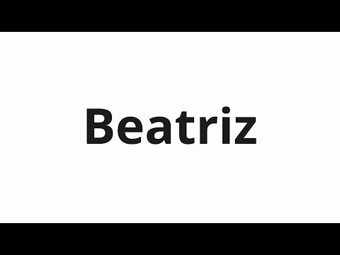 How to pronounce Beatriz