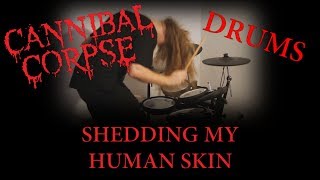 #CannibalCorpse #drumCover - Shedding my human skin + LYRICS