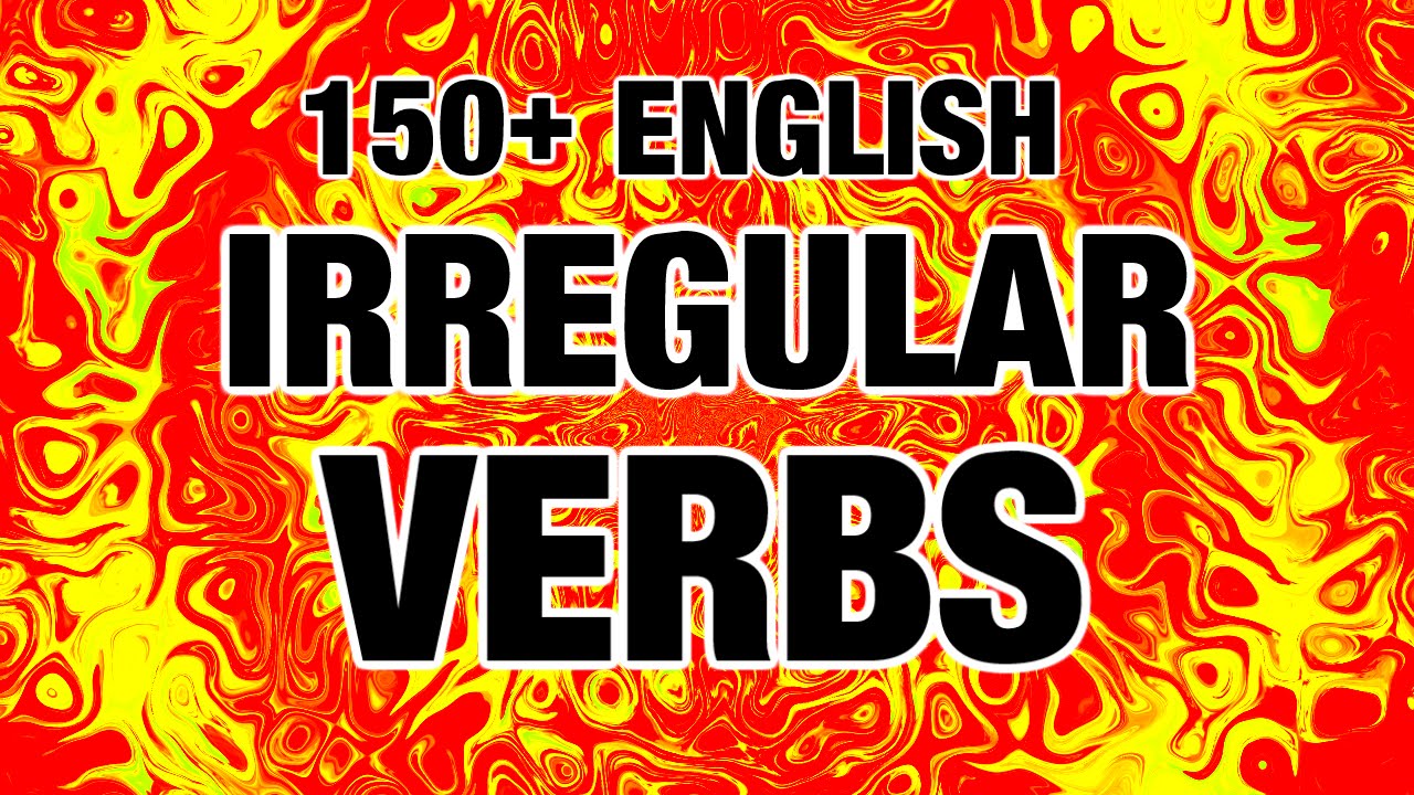 150+ English Irregular Verbs with Pronunciation