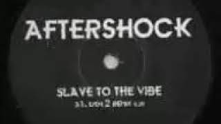 AFTERSHOCK - SLAVE TO THE VIBE (ED CASE MIX)