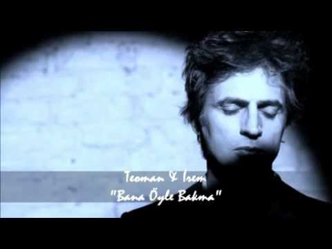 Teoman & İrem Candar - Bana Öyle Bakma