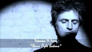 Teoman &amp; İrem Candar - Bana Öyle Bakma