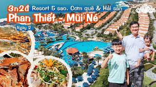 Du lịch Phan Thiết Mũi Né Ngày 2 | Từ resort 5 sao đến quán cơm quê, hải sản tươi rói