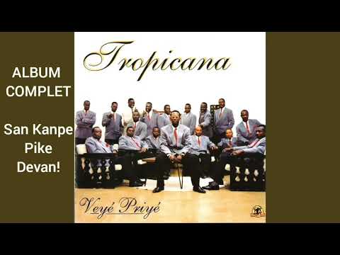 Tropicana d'Haïti - Veye Priye Album Complet (San Kanpe, Pike Devan)