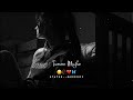 Kabhi Tumhe Yaad Meri Aaye 🥺 | Female Version Sad + Love Song | Whatsapp Status Video