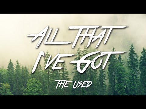 All That I've Got - The Used (Lyrics) [HD]