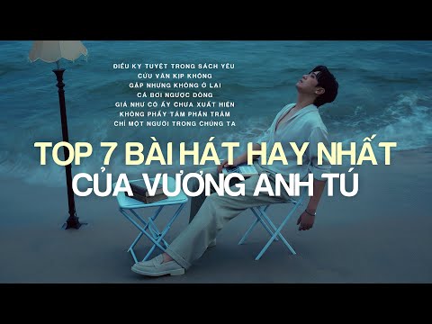 Điều Kỵ Tuyệt Trong Sách Yêu, Cứu Vãn Kịp Không | Top 7 Bài Hát Hay Nhất Của Vương Anh Tú