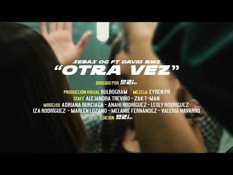 Sebas OG x David Rmz - Otra Vez (Video Oficial)