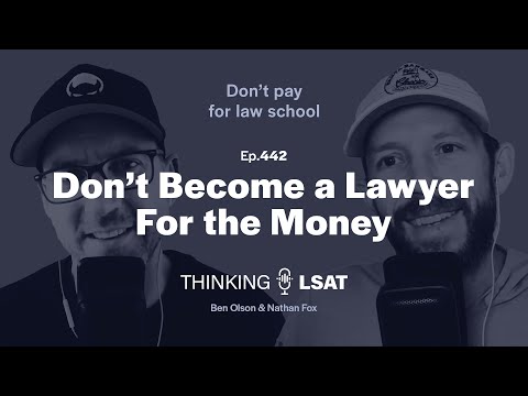 Don't Become a Lawyer for the Money | Thinking LSAT, Ep. 442