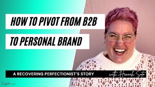 How to Pivot from B2B to Personal Brand