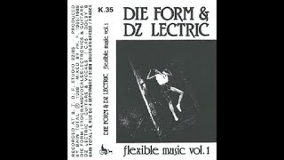 Die Form & DZ Lectric - Flexible Music Vol. 1