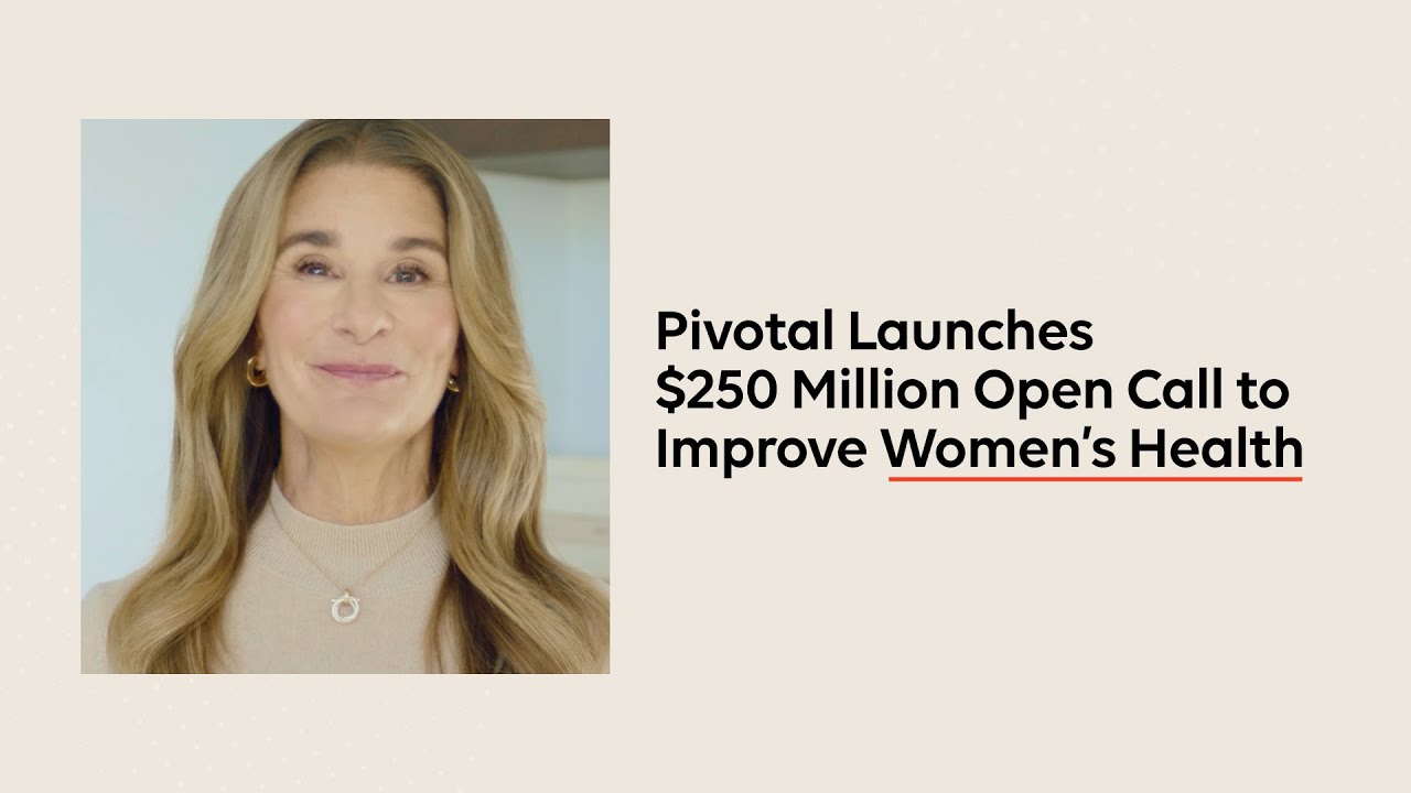 Melinda French Gates on Action for Women's Health | Pivotal's $250M Global Open Call