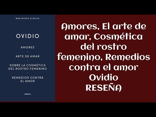 Vídeo relacionado con Amores. Arte de amar. Sobre la cosmética del rostro femeníno. Remedios contra el amor: 029 (Biblioteca Clásica Gredos)