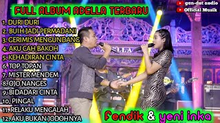 Download lagu LAGU DUET - ADELLA TERBARU 2022 - YENI INKA TF FENDIK ADELLA - duri duri - buih jadi permadani mp3