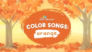 How to Spell Orange | Color Songs | The Good and the Beautiful