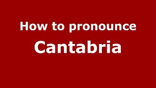 How to pronounce Cantabria