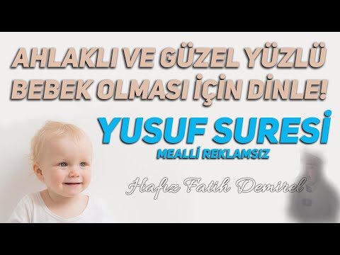 Ahlaklı Ve Güzel Yüzlü Bebek Olması İçin Dinle! Yusuf Suresi Mealli Reklamsız