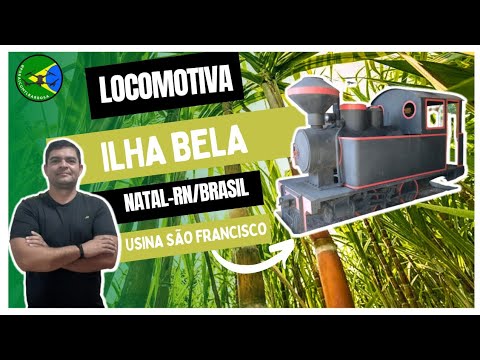Locomotiva Ilha Bela, Natal-RN/Brasil. #Ep. 30.