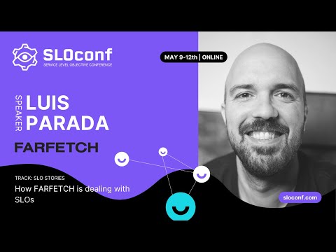 SLOconf 2022: Luis Parada - How FARFETCH is dealing with SLOs