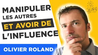 Comment MANIPULER les autres et avoir de l'INFLUENCE : les 6 principes