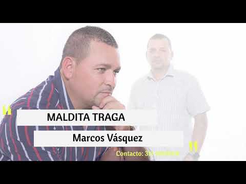 MALDITA TRAGA || MARCOS VÁSQUEZ || (Audio)