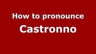 How to pronounce Castronno