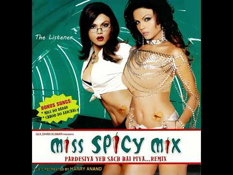 Pardesiya Yeh Sach Hai Piya Remix Miss Spicy Mix 2004