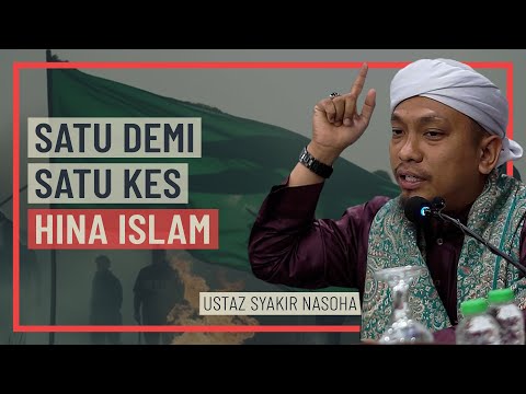 Ustaz Syakir Nasoha - Satu Demi Satu Kes Hina Islam