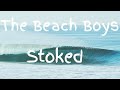The Beach Boys - Stoked (Lyric Video)