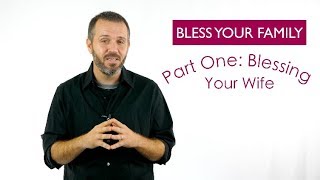 Bless your Family series| Part One | Bless your Wife