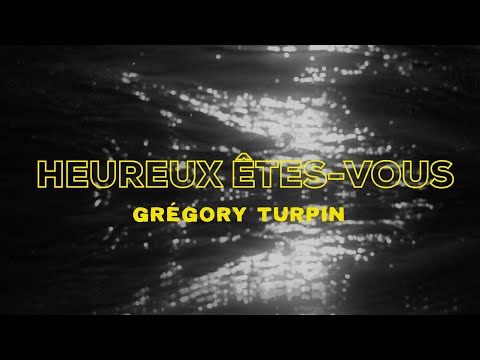 Grégory Turpin - Heureux êtes-vous (Vidéo Officielle)