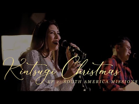 Kintsugi Christmas — Ep. 2: South America Missions