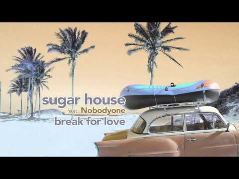 Sugar House feat. NobodyOne - Break For Love