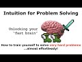 Unlocking Your Intuition: How to Solve Hard Problems Easily