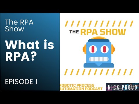 The RPA Show: Episode 1: What is RPA?