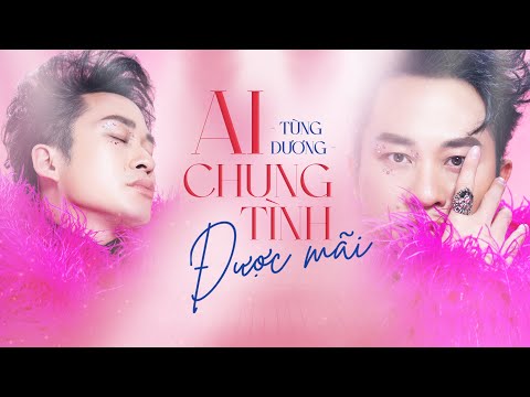 AI CHUNG TÌNH ĐƯỢC MÃI - Tùng Dương (2023 Version) | Official Lyric Video