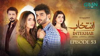 Intekhab Episode 53 (Subtitles) 26th August 2026 | Sukaina Khan - Fahad Sheikh | Green Entertainment