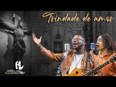 Trindade de Amor | Helbber Lima Missão Catolico Soul (Clipe oficial)