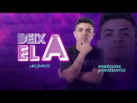 Deixa Ela - Junior Santos