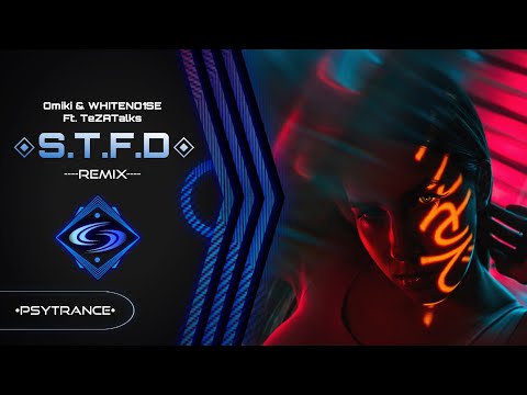 PSYTRANCE ◈ Omiki & WHITENO1SE Ft. Tezatalks - STFD (Remix)