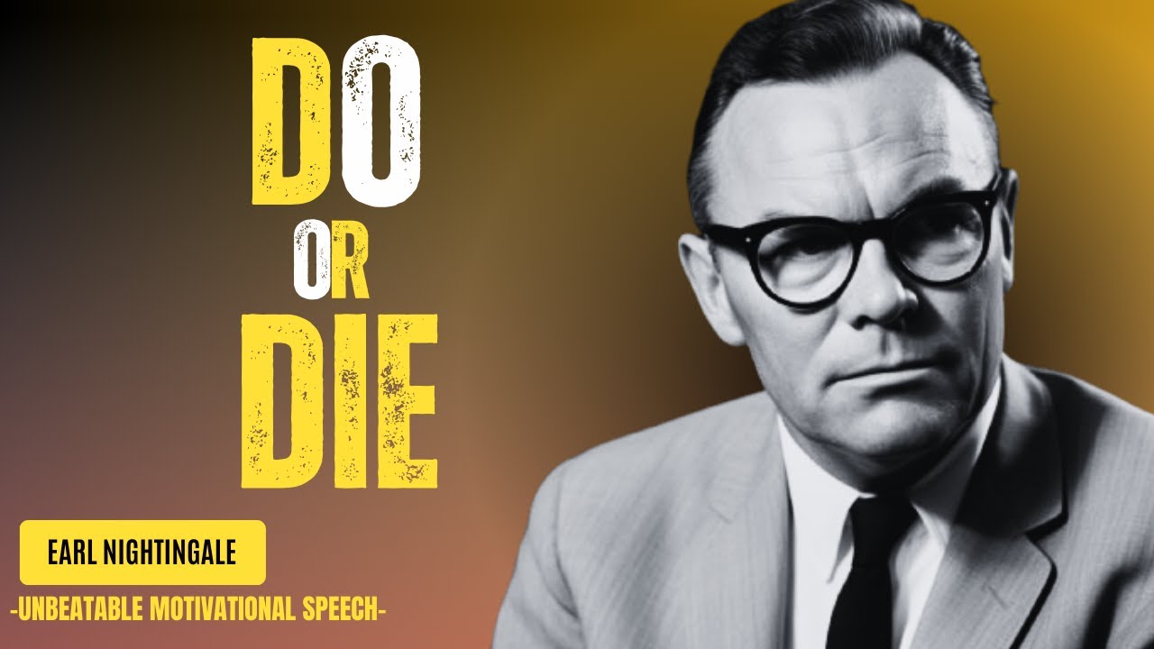 When It's All or Nothing: Do or Die! || Best Motivation Speech By EARL NIGHTINGALE