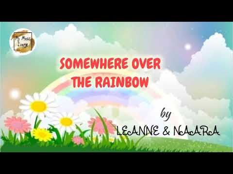 SOMEWHERE OVER THE RAINBOW - Leanne and Naara (lyric video)