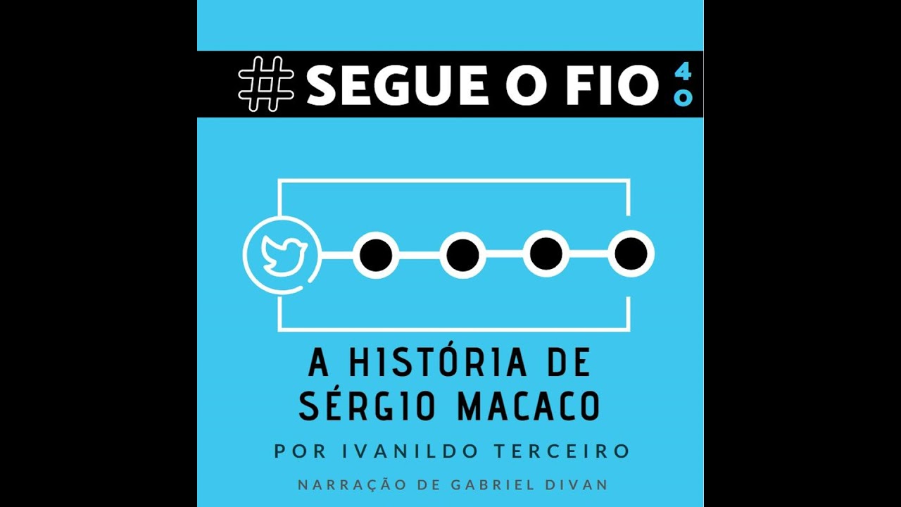 Segue o Fio #40 - A história de Sérgio Macaco